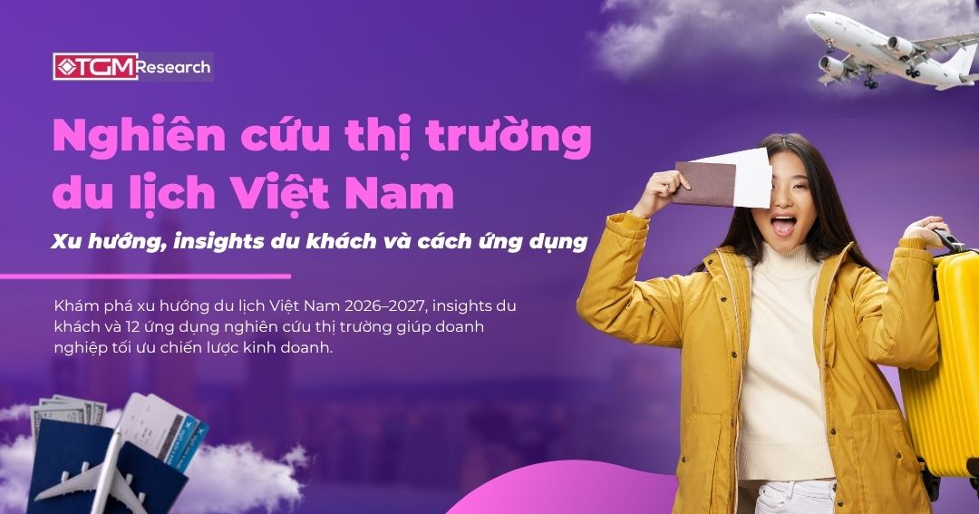 Nghiên cứu thị trường du lịch Việt Nam 2026-2027: Xu hướng, insights du khách và cách ứng dụng